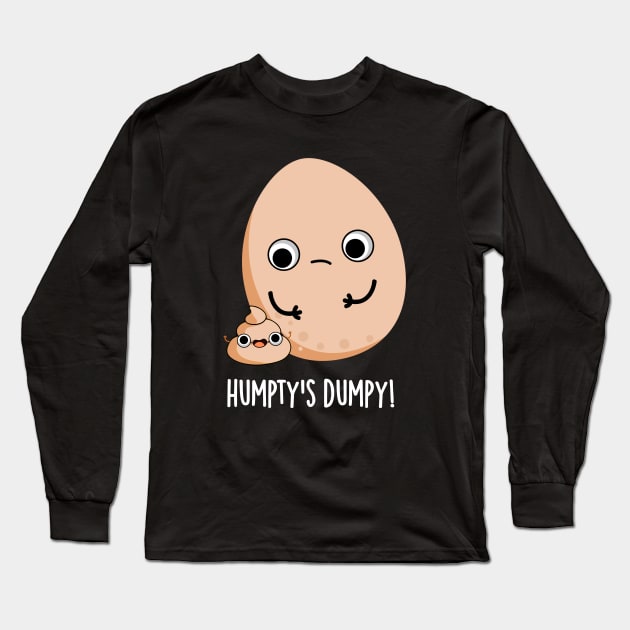 Humpty's Dumpy Funny Egg Poop Pun Long Sleeve T-Shirt by punnybone